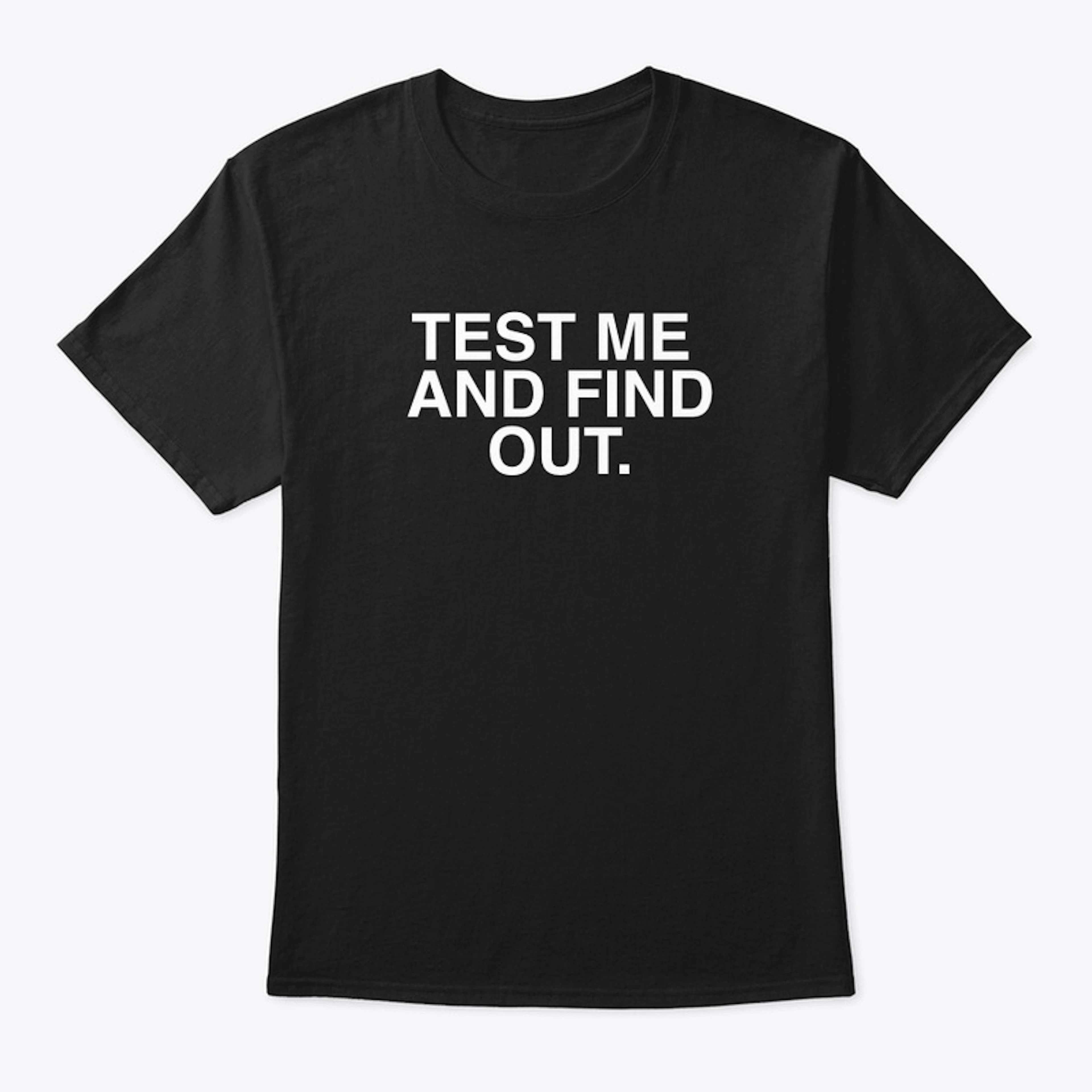 Test Me And Find Out T-Shirt